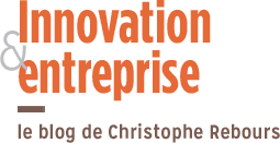 Innovation & Entreprise - le blog de Christophe Rebours